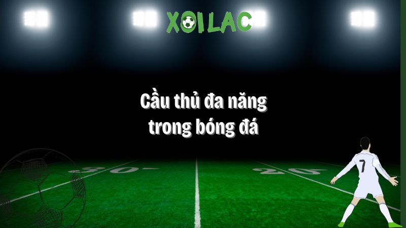 cầu thủ đa năng trong bóng đá