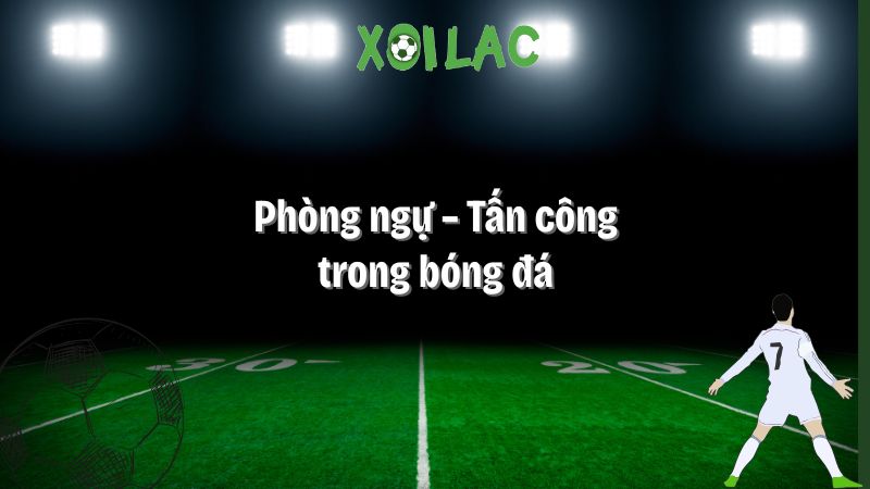 Phòng ngự - tấn công trong bóng đá