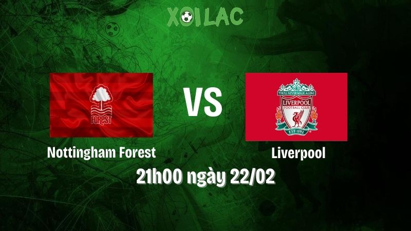 Nhận Định Bóng Đá Nottingham Forest Vs Liverpool