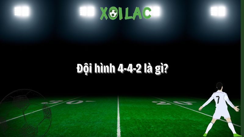 đội hình 4-4-2 là gì