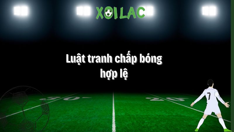 luật tranh chấp bóng hợp lệ