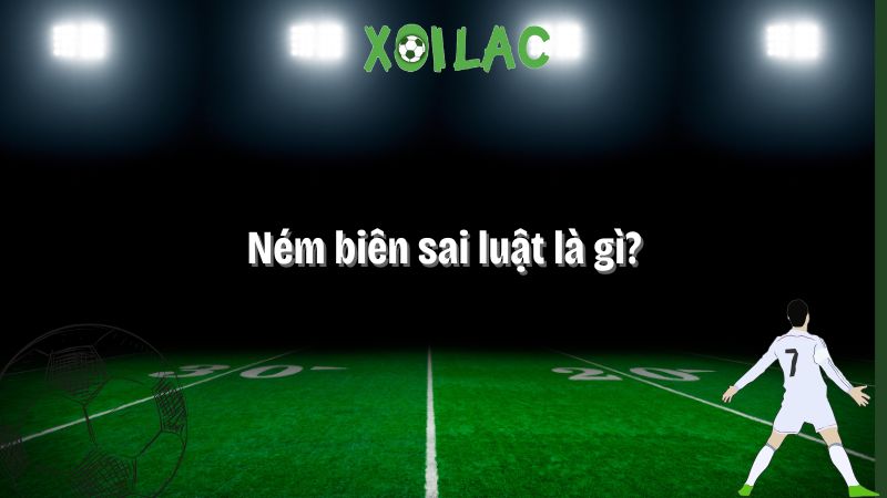 ném biên sai luật là gì