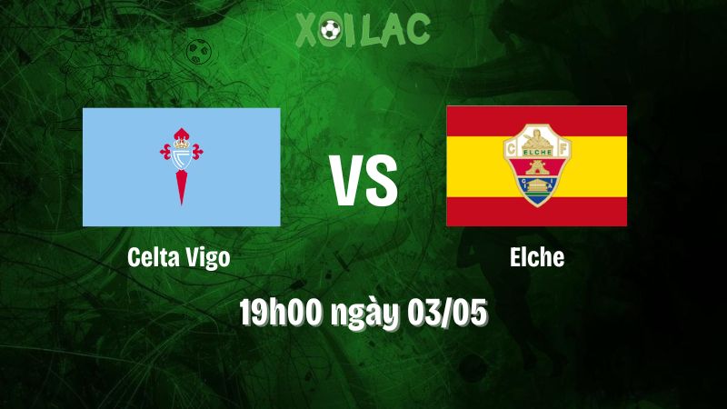Nhận định bóng đá Celta Vigo vs Elche