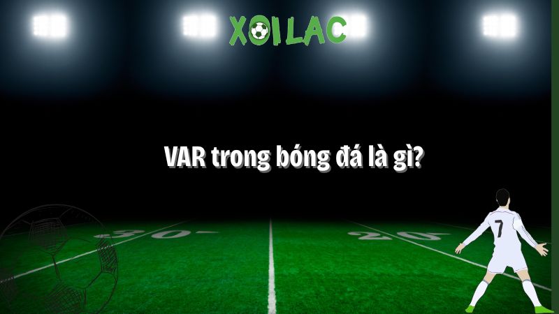 VAR trong bóng đá là gì