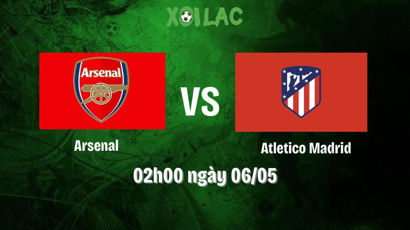 Nhận định bóng đá Arsenal vs Atletico Madrid