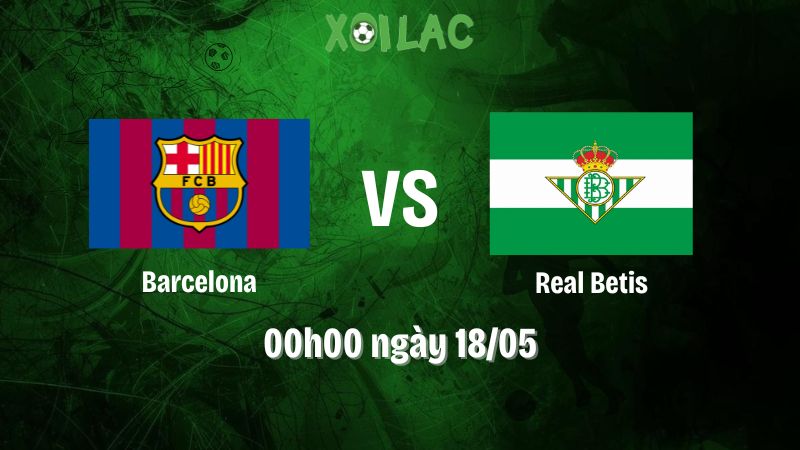 Nhận định bóng đá Barcelona vs Real Betis