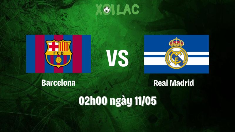 Nhận định bóng đá Barcelona vs Real Madrid