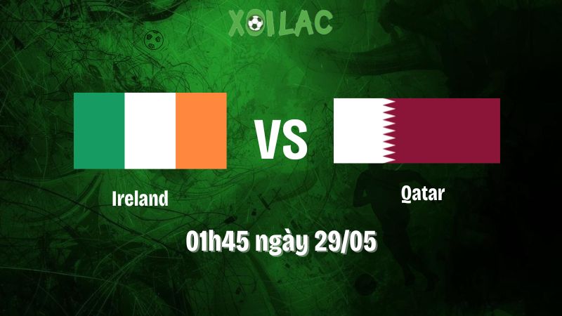Nhận định bóng đá Ireland vs Qatar
