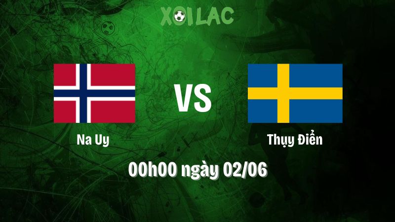 Nhận định bóng đá Na Uy vs Thụy Điển