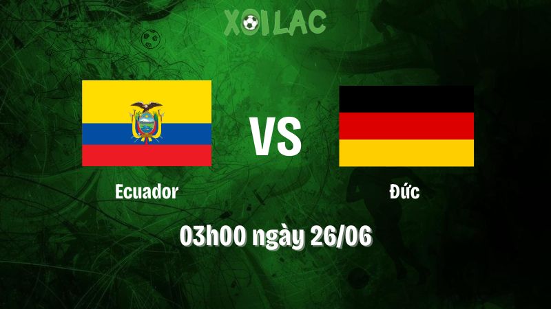 Nhận định bóng đá Ecuador vs Đức