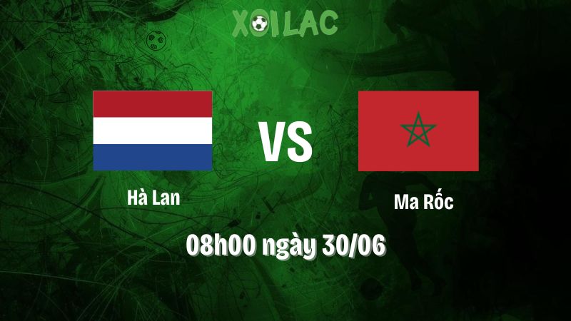 Nhận định bóng đá Hà Lan vs Ma Rốc