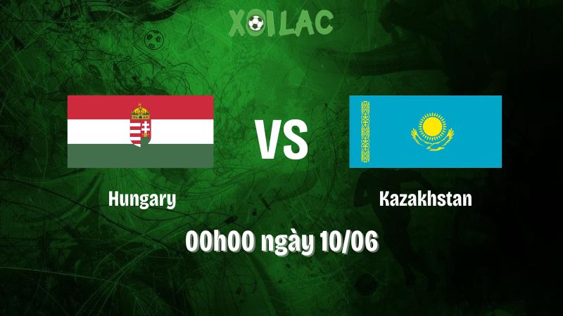 Nhận định bóng đá Hungary vs Kazakhstan