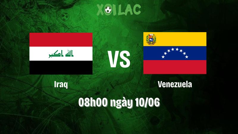 Nhận định bóng đá Iraq vs Venezuela