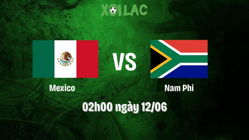 Nhận định bóng đá Mexico vs Nam Phi