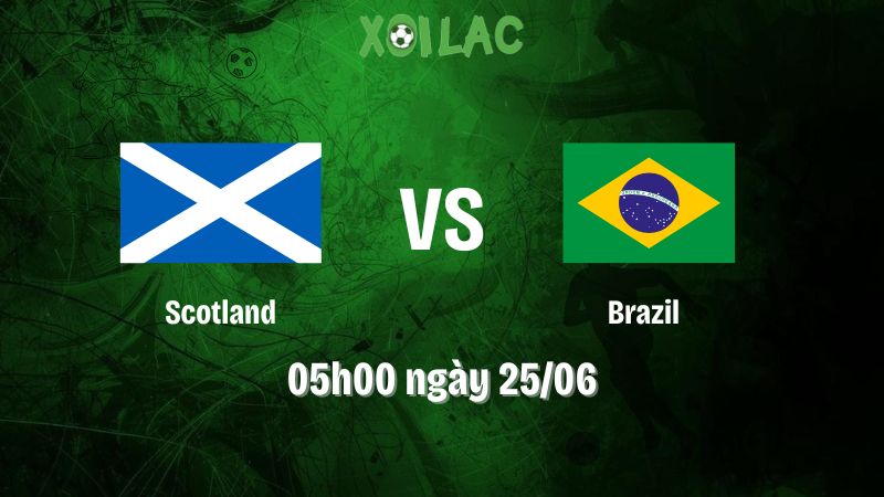 Nhận định bóng đá Scotland vs Brazil