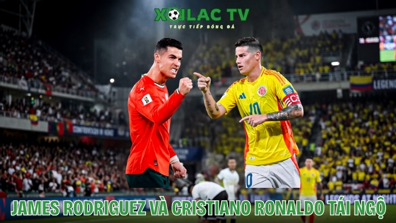 James Rodriguez và Cristiano Ronaldo tái ngộ tại World Cup 2026