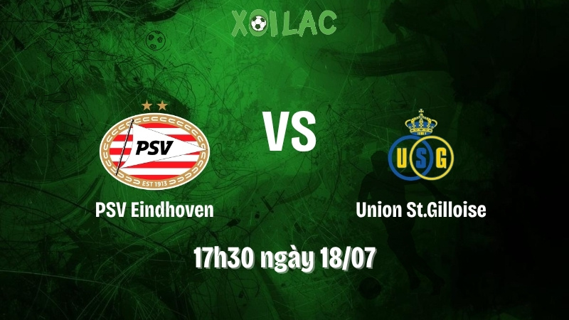 Nhận Định Bóng Đá PSV Eindhoven Vs Union St.Gilloise