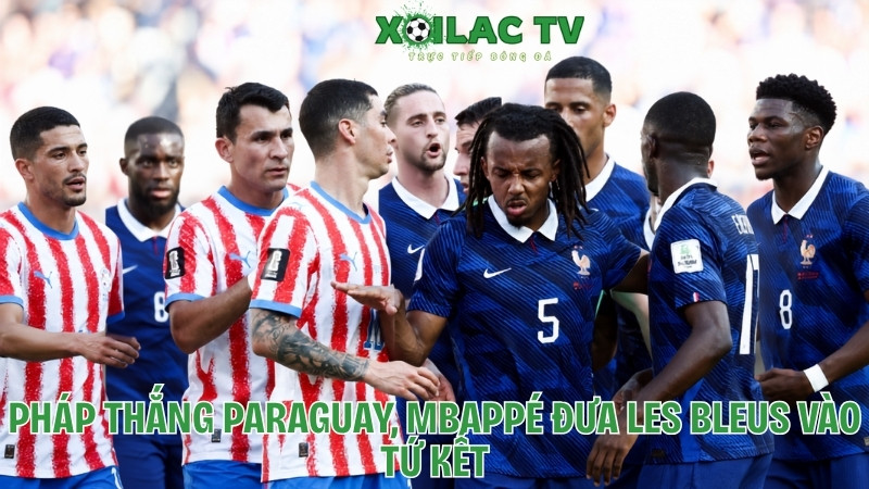 Pháp thắng Paraguay, Mbappé đưa Les Bleus vào tứ kết