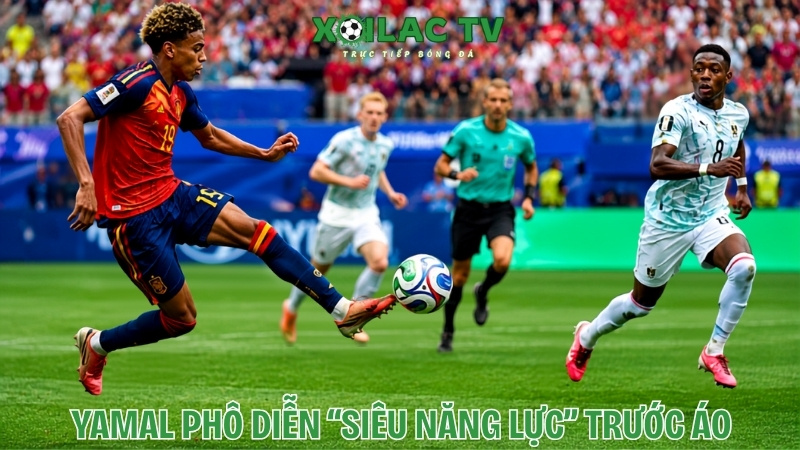 Yamal phô diễn siêu năng lực trước Áo